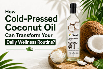 How Cold-Pressed Coconut Oil Can Transform Your Daily Wellness Routine?